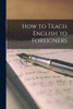 How to Teach English to Foreigners