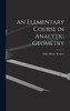 An Elementary Course in Analytic Geometry
