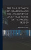 The Ashley-Smith Explorations and the Discovery of a Central Route to the Pacific 1822-29
