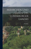 Mährchen Und Sagen Des Luxemburger Landes