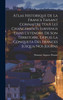 Atlas Historique De La France Faisant Connaitre Tous Les Changements Survenus Dans L'etendue De Son Territoire, Depuis La Conqueta Des Frances Jusqua Nos Journs
