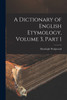 A Dictionary of English Etymology, Volume 3, part 1