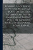 Revised List of Prices of Patent Argentine Plate, Or Electro-Plated Nickel Silver and Genuine British Plate, Or Improved Nickel Silver Spoons, Forks, Ladles...