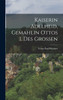 Kaiserin Adelheid, Gemahlin Ottos I. Des Grossen