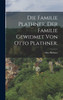 Die Familie Plathner. Der familie gewidmet von Otto Plathner.