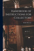 Handbook of Instructions for Collectors