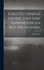 Substitutionentheorie Und Ihre Anwendungen Auf Die Algebra