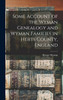Some Account of the Wyman Genealogy and Wyman Families in Herts County, England