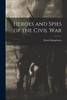 Heroes and Spies of the Civil War