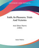 Faith, Its Pleasures, Trials And Victories