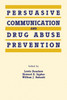 Persuasive Communication and Drug Abuse Prevention