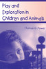 Play and Exploration in Children and Animals