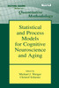 Statistical and Process Models for Cognitive Neuroscience and Aging