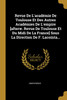 Revue De L'académie De Toulouse Et Des Autres Académies De L'empire [afterw. Revue De Toulouse Et Du Midi De La France] Sous La Direction De F. Lacointa...