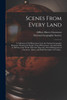 Scenes From Every Land; a Collection of 250 Illustrations From the National Geographic Magazine, Picturing the People, Natural Phenomena, and Animal Life in All Parts of the World. With One Map and a Short Bibliography of Gazetteers, Atlases, and Bo