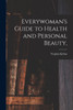 Everywoman's Guide to Health and Personal Beauty,