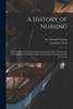 A History of Nursing [microform]