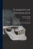 Elements of Physiology; Being Part I of "The Human Mechanism
