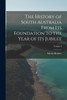 The History of South Australia From Its Foundation to the Year of Its Jubilee; Volume I