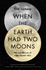 When the Earth Had Two Moons