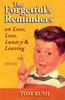 The Forgetful's Reminders On Love, Loss, Lunacy &amp; Leaving