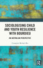 Sociologising Child and Youth Resilience with Bourdieu