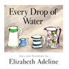 Every Drop of Water