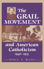 Grail Movement and American Catholicism, 1940-1975