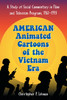 American Animated Cartoons of the Vietnam Era