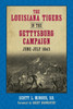 The Louisiana Tigers in the Gettysburg Campaign, June-July 1863