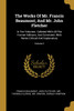 The Works Of Mr. Francis Beaumont, And Mr. John Fletcher