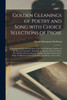 Golden Gleanings of Poetry and Song With Choice Selections of Prose [microform]