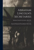 Abraham Lincoln's Secretaries; Abraham Lincoln's Secretaries - John Hay