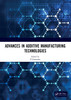 Advances in Additive Manufacturing Technologies