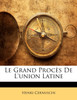 Le Grand Procès De L'union Latine
