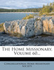 The Home Missionary, Volume 60...