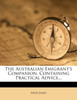 The Australian Emigrant's Companion, Containing Practical Advice...