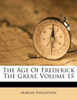 The Age Of Frederick The Great, Volume 15