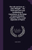 The Life and Acts of ... John Whitgift ... the Third and Last Lord Archbishop of Canterbury, in the Reign of Queen Elizabeth. Together With a Large Appendix of Papers