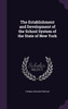 The Establishment and Development of the School System of the State of New York