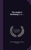 The Angler's Workshop. v. 1- ..