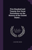 Five Hundred and Twenty-five Verse Portrations on the History of the United States ..
