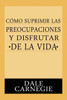 Como Suprimir Preocupaciones Y Disfrutar De La Vida