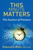 This Minute Matters--The Essence of Presence