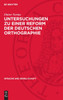 Untersuchungen zu einer Reform der deutschen Orthographie
