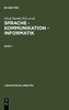 Sprache - Kommunikation - Informatik. Band 1
