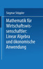 Mathematik Fur Wirtschaftswissenschaftler Lineare Algebra Und Okonomische Anwendung