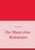 Der Mann ohne Badewanne