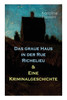 Das graue Haus in der Rue Richelieu & Eine Kriminalgeschichte