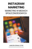 Instagram Marketing (Marketing w Mediach Społecznościowych)